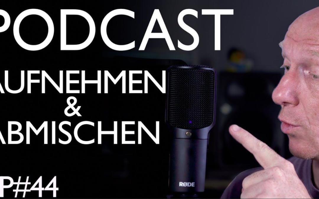 So klappt´s: Podcast perfekt aufnehmen und abmischen | Abmischen Tutorial Deutsch